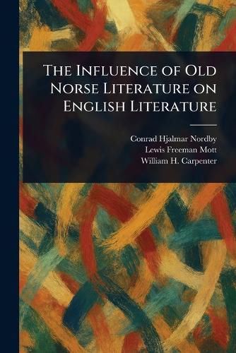 Cover image for The Influence of Old Norse Literature on English Literature