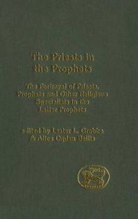 Cover image for The Priests in the Prophets: The Portrayal of Priests, Prophets, and Other Religious Specialists in the Latter Prophets