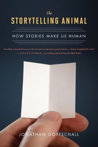 Cover image for The Storytelling Animal: How Stories Make Us Human