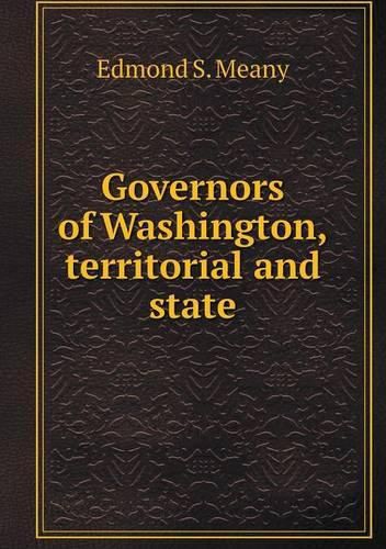 Cover image for Governors of Washington, territorial and state