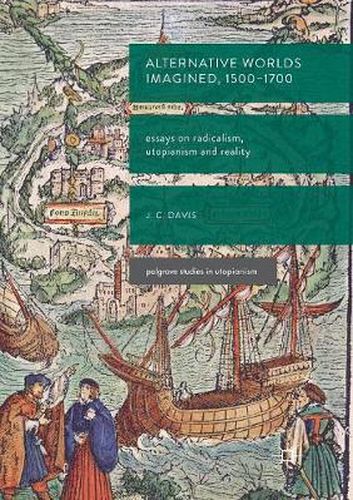 Cover image for Alternative Worlds Imagined, 1500-1700: Essays on Radicalism, Utopianism and Reality