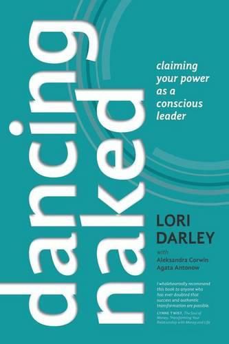 Cover image for Dancing Naked: Claiming Your Power as a Conscious Leader