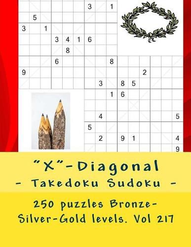 Cover image for X-Diagonal - Takedoku Sudoku - 250 Puzzles Bronze-Silver-Gold Levels. Vol 217: 9 X 9 Pitstop. the Book Sudoku - Game, Logic and Entertainment. Large Font.
