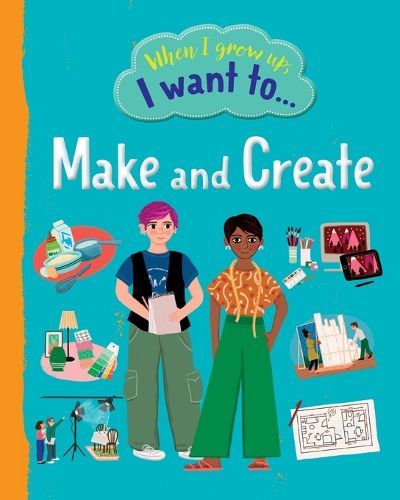 Cover image for When I Grow Up I Want To Make And Create