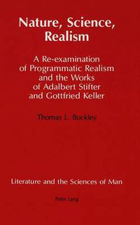 Cover image for Nature, Science, Realism: A Re-examination of Programmatic Realism and the Works of Adalbert Stifter and Gottfried Keller