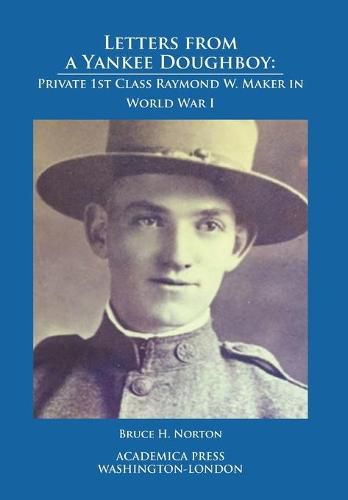 Letters from a Yankee Doughboy: Private 1st Class Raymond W. Maker in World War I