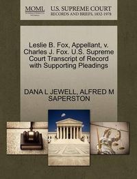 Cover image for Leslie B. Fox, Appellant, V. Charles J. Fox. U.S. Supreme Court Transcript of Record with Supporting Pleadings