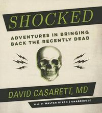 Cover image for Shocked: Adventures in Bringing Back the Recently Dead