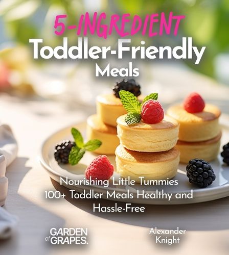 Cover image for 5-Ingredient Toddler-Friendly Meals