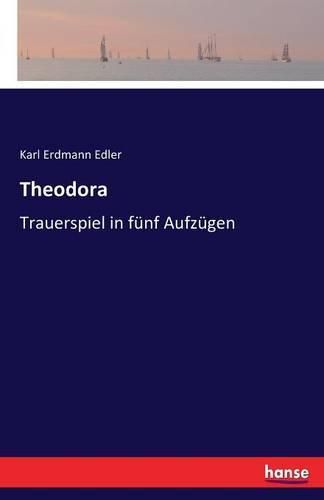Cover image for Theodora: Trauerspiel in funf Aufzugen