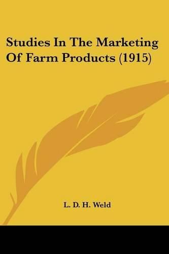 Cover image for Studies in the Marketing of Farm Products (1915)