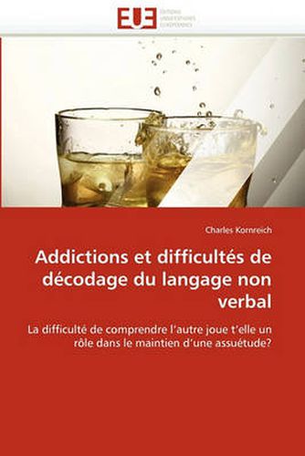 Cover image for Addictions Et Difficult S de D Codage Du Langage Non Verbal
