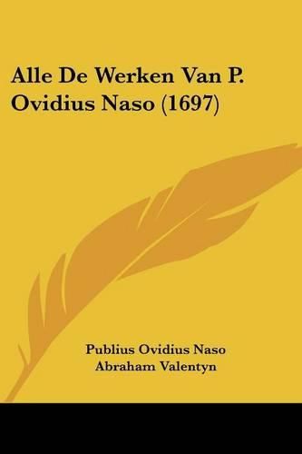 Alle de Werken Van P. Ovidius Naso (1697)