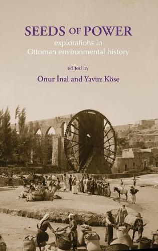 Cover image for Seeds of Power: Explorations in Ottoman Environmental History