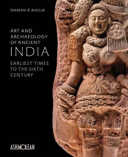 Cover image for Art and Archaeology of Ancient India: Earliest Times to the Sixth Century