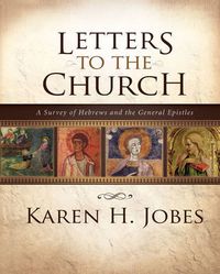 Cover image for Letters to the Church: A Survey of Hebrews and the General Epistles