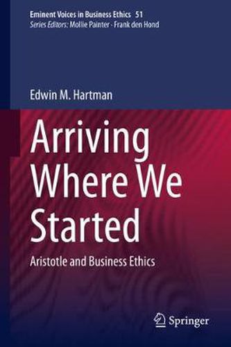 Cover image for Arriving Where We Started: Aristotle and Business Ethics