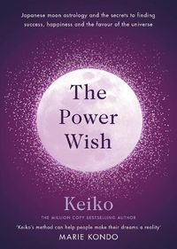 Cover image for The Power Wish: Japanese moon astrology and the secrets to finding success, happiness and the favour of the universe