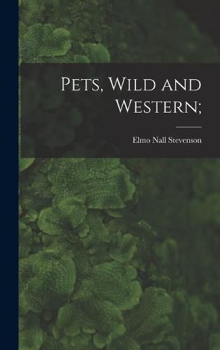 Cover image for Pets, Wild and Western;