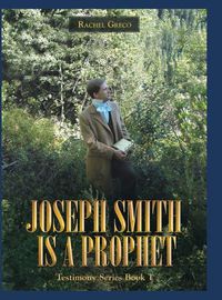 Cover image for Joseph Smith Is a Prophet: Testimony Series Book 1