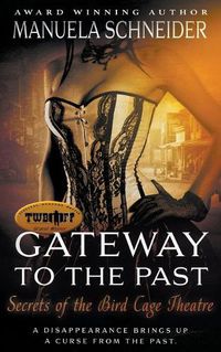 Cover image for Gateway To The Past: Secrets of the Bird Cage Theatre