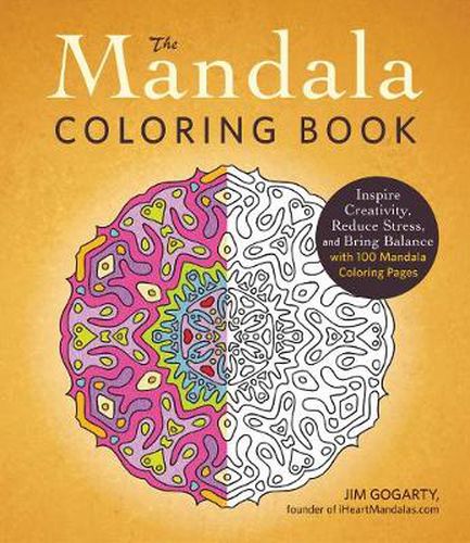 Cover image for The Mandala Coloring Book: Inspire Creativity, Reduce Stress, and Bring Balance with 100 Mandala Coloring Pages