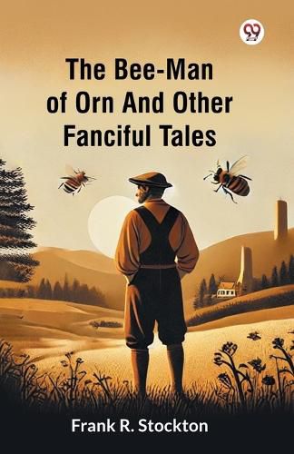 Cover image for The Bee-Man Of Orn And Other Fanciful Tales (Edition1)