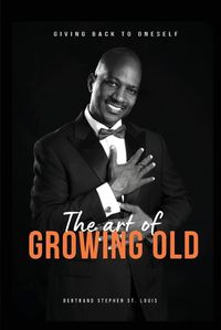 Cover image for The Art of Growing Old