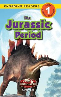 Cover image for The Jurassic Period: Dinosaur Adventures (Engaging Readers, Level 1)