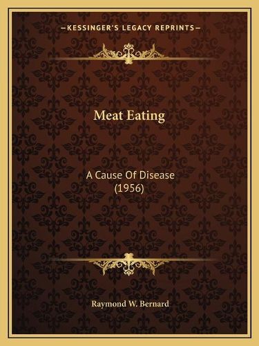 Meat Eating: A Cause of Disease (1956)