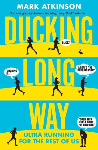 Cover image for Ducking Long Way: Ultra Running for the Rest of Us