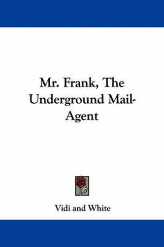 Cover image for Mr. Frank, the Underground Mail-Agent