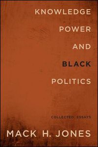 Cover image for Knowledge, Power, and Black Politics: Collected Essays