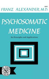 Cover image for Psychosomatic Medicine: Its Principles and Applications