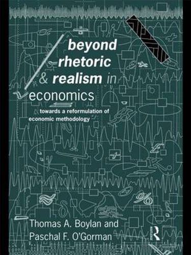 Cover image for Beyond Rhetoric and Realism in Economics: Towards a Reformulation of Methodology