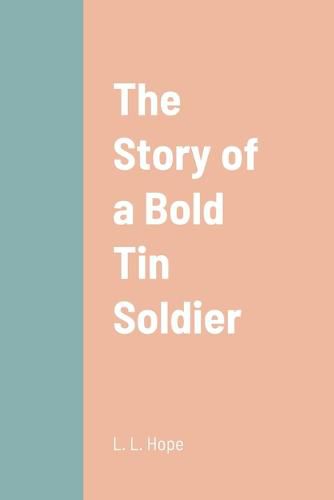 Cover image for The Story of a Bold Tin Soldier