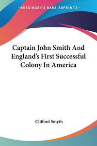 Cover image for Captain John Smith and England's First Successful Colony in America