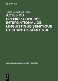 Cover image for Actes du premier congres international de linguistique semitique et chamito-semitique
