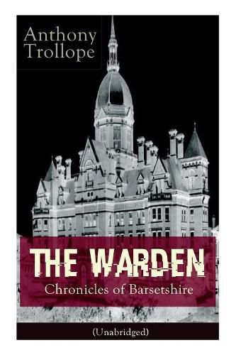 Cover image for The Warden - Chronicles of Barsetshire (Unabridged): Victorian Classic