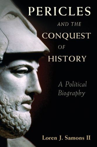 Cover image for Pericles and the Conquest of History: A Political Biography