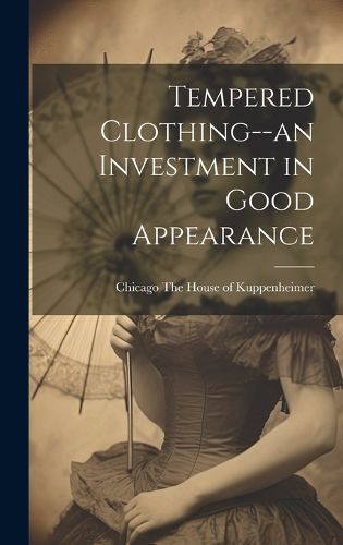 Cover image for Tempered Clothing--an Investment in Good Appearance