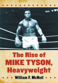 Cover image for The Rise of Mike Tyson, Heavyweight