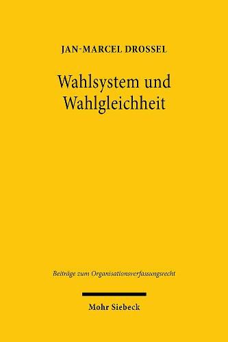 Cover image for Wahlsystem und Wahlgleichheit: Eine verfassungsdogmatische Untersuchung von Gestaltungsspielraum und Beschrankungen des Gesetzgebers im Bundestagswahlrecht