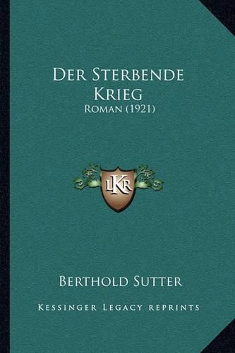 Cover image for Der Sterbende Krieg: Roman (1921)