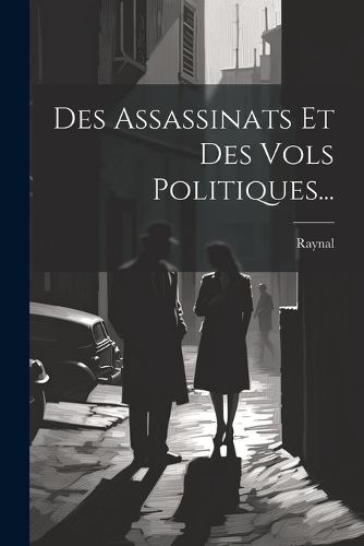 Cover image for Des Assassinats Et Des Vols Politiques...