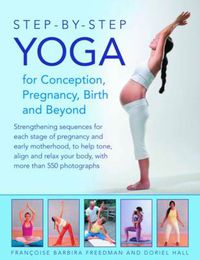 Cover image for Step-by-step Yoga for Conception, Pregnancy, Birth and Beyond