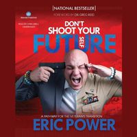 Cover image for Don't Shoot Your Future Self: A Pathway for the Veteran's Transition