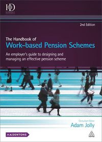 Cover image for The Handbook of Work-based Pension Schemes: An Employer's Guide to Designing and Managing an Effective Pension Scheme
