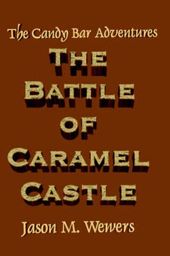Cover image for The Candy Bar Adventures: The Battle of Caramel Castle