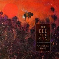 Cover image for The Bee and the Sun: A Calendar of Paintings